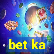 bet ka